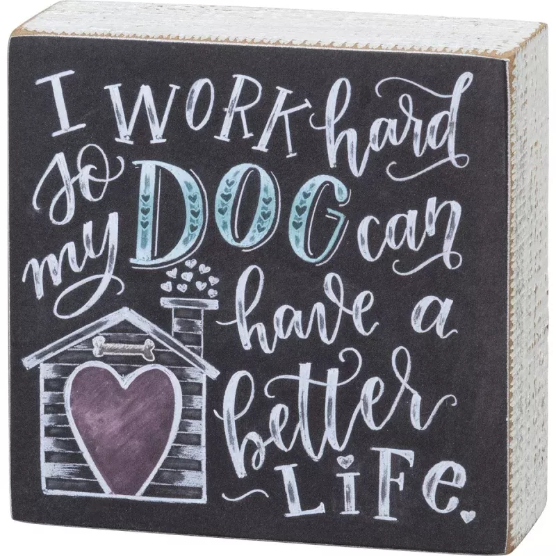 Dog Better Life Block Sign