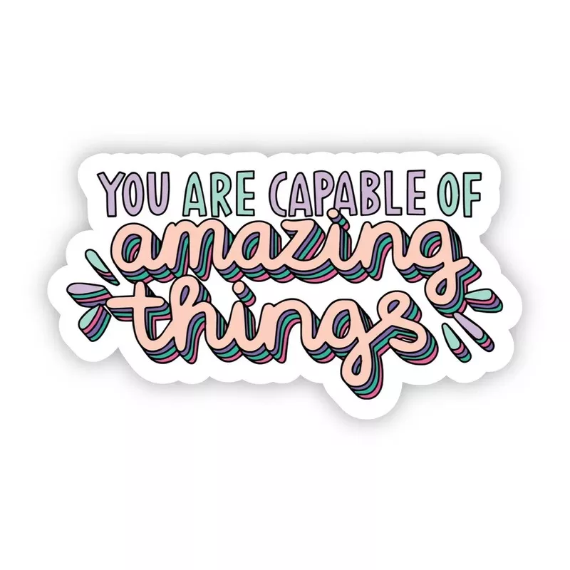 You Are Capable of Amazing Things Sticker